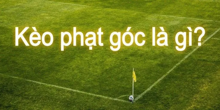 Khái niệm về kèo phạt góc dành cho cược thủ