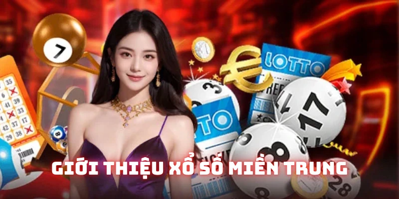 Nội dung giới thiệu về xổ số miền Trung