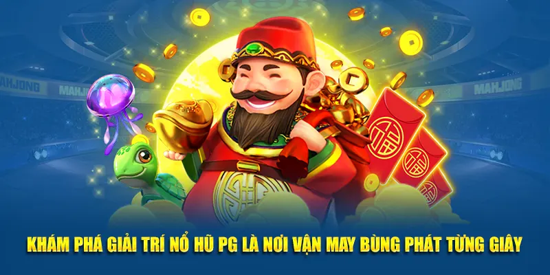 Khám phá giải trí nổ hũ PG là nơi vận may bùng phát từng giây