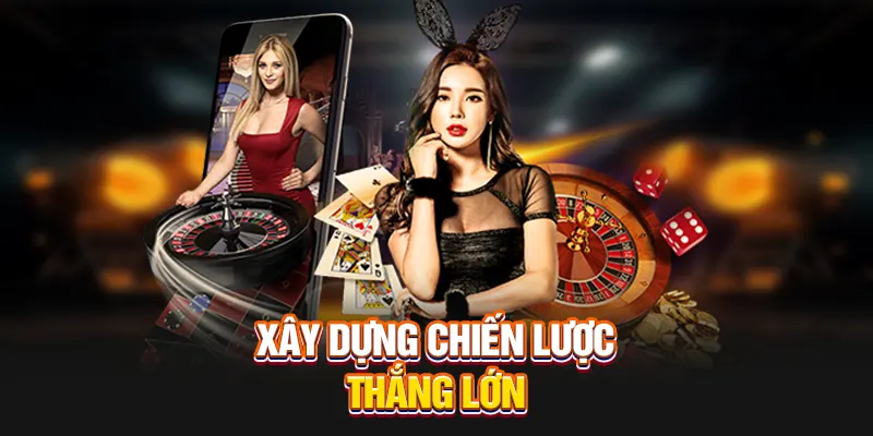 Xây dựng chiến lược thắng lớn
