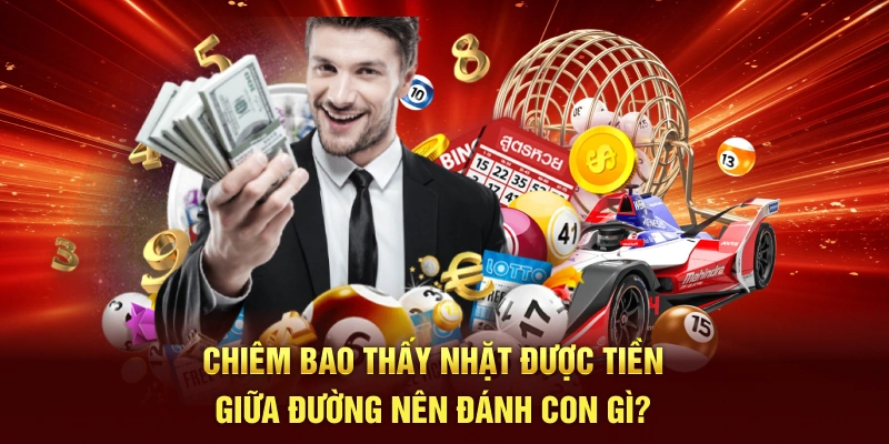 Chiêm bao thấy nhặt được tiền giữa đường nên đánh con gì?